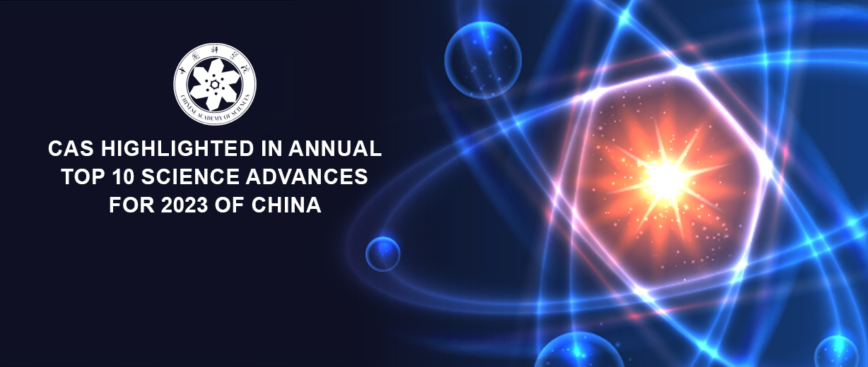 CAS Highlighted in Annual Top 10 Science Advances for 2023 of China