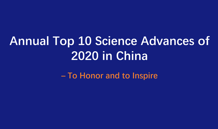 Annual Top 10 Science Advances of 2020 in China – To Honor and to Inspire